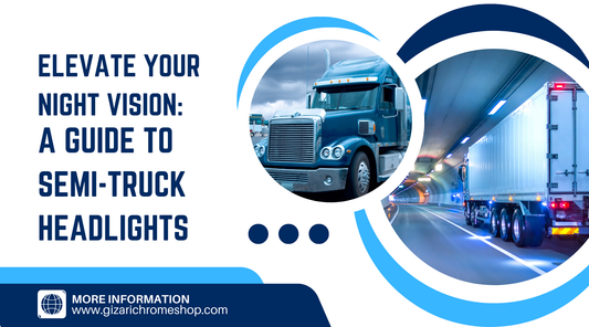 gizari-chrome-shop-elevate-your-night-vision-A-Guide-to-Semi-Truck-Headlights